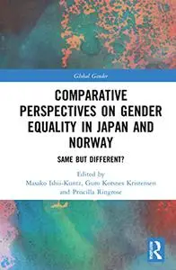 Comparative Perspectives on Gender Equality in Japan and Norway: Same but Different?