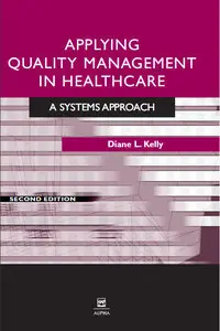 Applying Quality Management in Healthcare, Second Edition: A System's Approach (Repost)