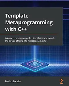 Template Metaprogramming with C++: Learn everything about C++ templates and unlock the power of template (repost)