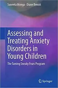 Assessing and Treating Anxiety Disorders in Young Children: The Taming Sneaky Fears Program (Repost)