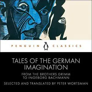 Tales of the German Imagination from the Brothers Grimm to Ingeborg Bachmann [Audiobook]