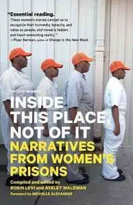 Inside This Place, Not of It: Narratives from Women's Prisons (Voice of Witness)