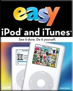 Easy iPod® and iTunes® March 2006 By Shelly Brisbin