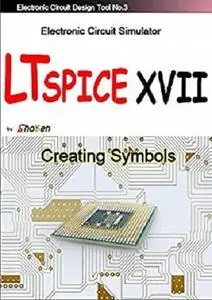 Electronic Circuit Simulator LTspice XVII "Creating Symbols"