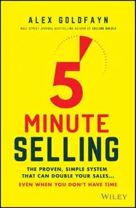 5-Minute Selling: The Proven, Simple System That Can Double Your Sales ... Even When You Don't Have Time