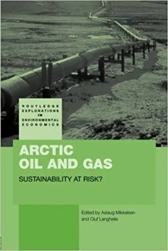 Arctic Oil and Gas: Sustainability at Risk?