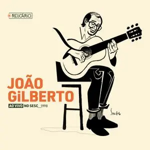 João Gilberto - Relicário: João Gilberto (Ao Vivo No Sesc 1998) (2023) [Official Digital Download]