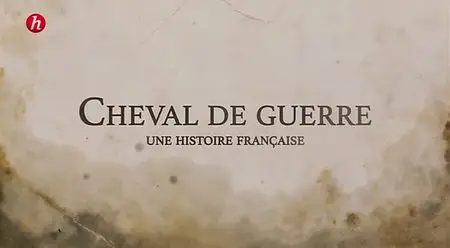 (Histoire) Cheval de guerre, une histoire française (2015)