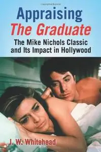 Appraising The Graduate: The Mike Nichols Classic and Its Impact in Hollywood