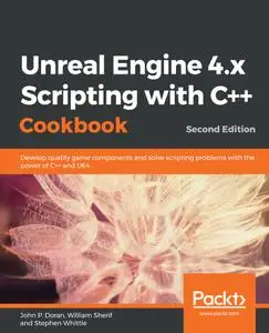 Unreal Engine 4.x Scripting with C++ Cookbook, 2nd Edition