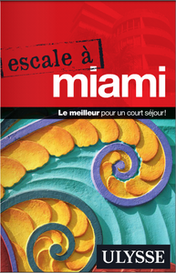 Escale à Miami : Le meilleur pour un court séjour
