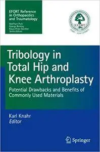 Tribology in Total Hip and Knee Arthroplasty: Potential Drawbacks and Benefits of Commonly Used Materials (Repost)