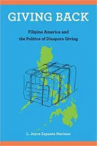 Giving Back: Filipino America and the Politics of Diaspora Giving