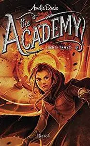 Amelia Drake - The academy. Libro terzo