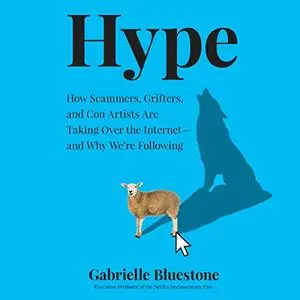 Hype: Inside the Golden Age of Grift [Audiobook]