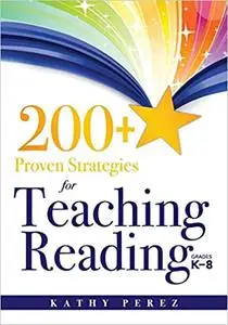 200+ Proven Strategies for Teaching Reading, Grades K-8