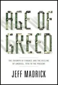 Age of Greed: The Triumph of Finance and the Decline of America, 1970 to the Present (repost)