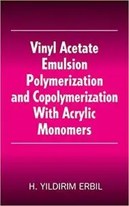 Vinyl Acetate Emulsion Polymerization and Copolymerization with Acrylic Monomers (Repost)