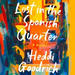 «Lost in the Spanish Quarter» by Heddi Goodrich