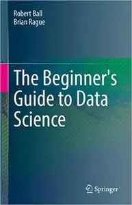 The Beginner's Guide to Data Science