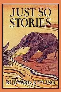 «Just So Stories» by Joseph Rudyard Kipling