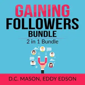 «Gaining Followers Bundle: 2 in 1 Bundle, One Million Followers, Influencer» by D.C. Mason, Eddy Edson
