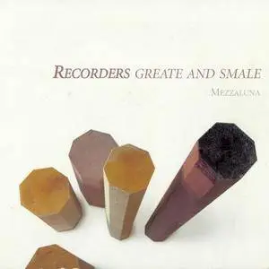 Mezzaluna - Recorders Greate and Smale (2009)