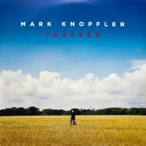 Mark Knopfler - Tracker (2015) [2LP, Vinyl Rip 16/44 & mp3-320 + DVD] Re-up