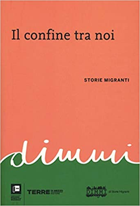 Il confine tra noi. Storie migranti - N. Cangi & P. Di Luca & A. Triulzi