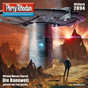 «Perry Rhodan - Episode 2894: Die Bannwelt» by Michael Marcus Thurner