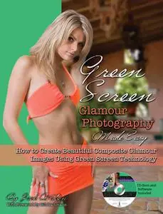 «Green Screen Glamour Photography Made Easy: How to Create Beautiful Composite Glamour Images Using Green Screen Technol