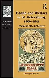 Health and Welfare in St. Petersburg, 1900–1941: Protecting the Collective