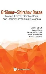 Gröbner-Shirshov Bases: Normal Forms, Combinatorial and Decision Problems in Algebra