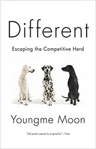 Different: Escaping the Competitive Herd