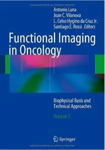 Functional Imaging in Oncology: Biophysical Basis and Technical Approaches. Volume 1