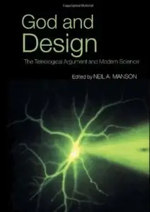 God and Design: The Teleological Argument and Modern Science [Repost]