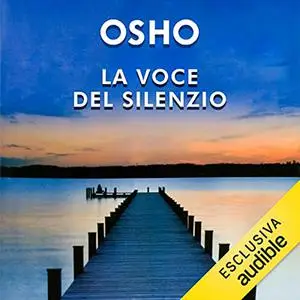 «La voce del silenzio꞉ I primi passi alla ricerca del Vero» by Osho
