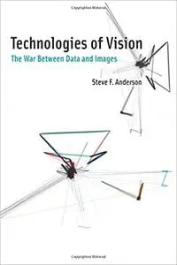 Technologies of Vision: The War Between Data and Images