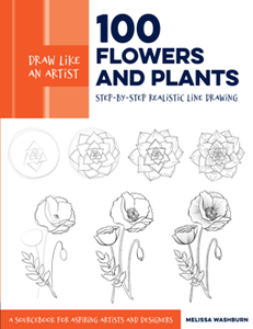 Draw Like an Artist: 100 Flowers and Plants : Step-by-Step Realistic Line Drawing