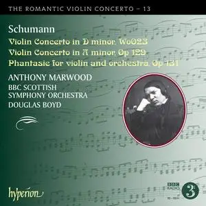 Anthony Marwood, Douglas Boyd  - The Romantic Violin Concerto 13: Robert Schumann: Violin Concertos (2012)