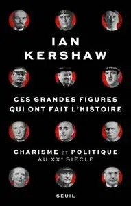 Ces Grandes Figures qui ont fait l'histoire - Ian Kershaw