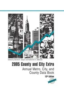 2005 County and City Extra: Annual Metro, City, and County Data Book (repost)