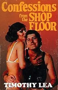 «Confessions from the Shop Floor (Confessions, Book 11)» by Timothy Lea