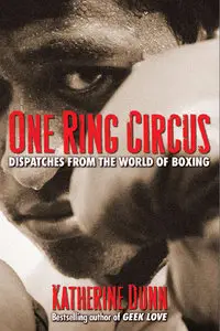 One Ring Circus: Dispatches from the World of Boxing (Repost)