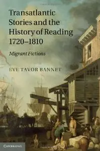 Transatlantic Stories and the History of Reading, 1720-1810: Migrant Fictions (repost)