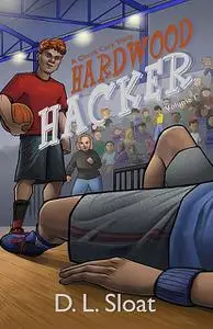 «Hardwood Hacker» by D.L. Sloat