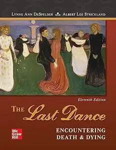 The Last Dance: Encountering Death and Dying, 11th Edition