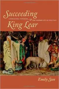 Succeeding King Lear: Literature, Exposure, and the Possibility of Politics