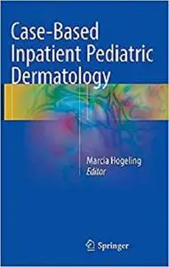 Case-Based Inpatient Pediatric Dermatology [Repost]