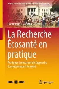 Dominique F. Charron, "La Recherche Écosanté en pratique"
